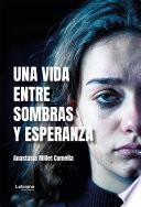 Una vida entre sombras y esperanza