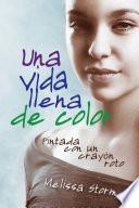 Una vida llena de color: pintada con un crayón roto