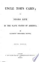 Uncle Tom's Cabin, Or, Negro Life in the Slave States of America