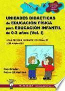 Unidades didácticas de Educación Física para educación infantil (0-3 años) Vol.I