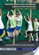 Unidades didácticas integradas en Educación Física (UDI). Guía para su realización