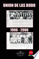 UNION DE LAS BUDO 1906-2006