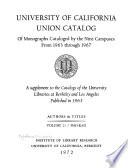 University of California Union Catalog of Monographs Cataloged by the Nine Campuses from 1963 Through 1967: Authors & titles