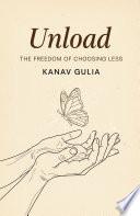 Unload The Freedom of Choosing Less