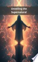 Unveiling the Supernatural