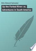 Up the Forked River: or, Adventures in South America