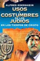 Usos y costumbres de los judíos en los tiempos de Cristo