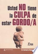 Usted no tiene la culpa de estar gordo/a