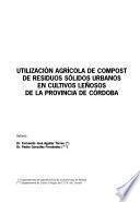 Utilización agrícola de compost de residuos sólidos urbanos en cultivos leñosos de la provincia de Córdoba