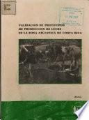 Validación de protipes de producción de leche en la zona Atlántica de Costa Rica