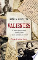 Valientes. El relato de las víctimas del franquismo y de los que les sobrevivieron