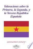 Valoraciones Sobre la Primera, la Segunda, y la Tercera República Española