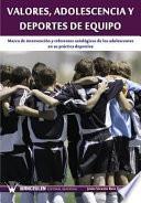 Valores, adolescencia y deportes de equipo