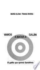 Vamos a matar a Galán