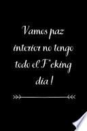 Vamos Paz Interior No Tengo Todo el F*cking Dia!