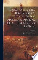 Varones ilustres de Menorca y noticia de los apellidos que mas se han distinguido en ella