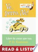 Ve, Perro. Ve! Read & Listen Edition
