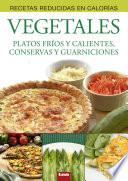 Vegetales, Platos fríos y calientes, conservas y guarniciones