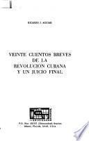Veinte cuentos breves de la Revolución Cubana y un juicio final