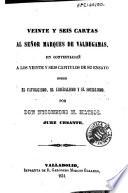 Veinte y seis cartas al Señor Marques de Valdegamas, en contestacion á los veinte y seis capitulos de su ensayo sobre el Catolicismo, el Liberalismo y el Socialismo