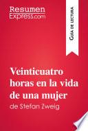 Veinticuatro horas en la vida de una mujer de Stefan Zweig (Guía de lectura)