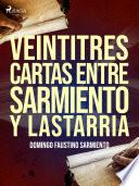 Veintitres cartas entre Sarmiento y Lastarria