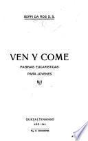 Ven y come
