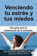 Venciendo tu estrés y tus miedos: Una guía para el tratamiento de la ansiedad