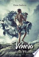 Venera, aqua e fuoco