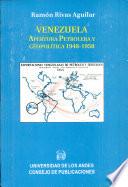 Venezuela, apertura petrolera y geopolítica, 1948-1958