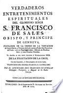 Verdaderos Entretenimientos Espirituales Del Glorioso Señor S. Francisco de Sales Obispo Y Principe De Genneva