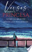Versos para ti princesa (Lo que callaba mi voz)