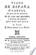 Viage De España, O Cartas, En Que Se Da Noticia De las cosas mas apreciables, Y Dignas De Saberse Que Hay En Ella