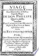 Viage de la Serenissima reyna Doña Maria Ana de Austria segunda muger de Don Phelipe Quarto ... hasta la real corte de Madrid desde la imperial de Viena ...