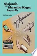Viajando con Alejandro Magno, hoy en día