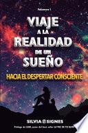 Viaje a la realidad de un sueño.: Hacia el despertar consciente.