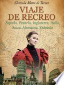 Viaje de recreo: España, Francia, Inglaterra, Italia, Suiza, Alemania, Valencia