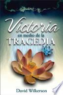 Victoria en Medio de la Tragedia
