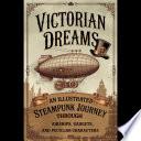 Victorian Dreams: An Illustrated Steampunk Journey Through Airships, Gadgets, and Peculiar Characters