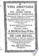 Vida abreviada de la Ven. Madre Soror Francisca Dorotea, fundadora del ... Convento de Dominicas Descalzas de Sevilla ...