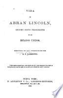 Vida de Abran Lincoln, décimo sesto presidente de los Estados Unidos