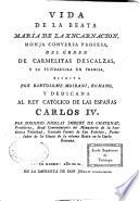 Vida de la beata Maria de la Encarnacion, monja conversa profesa del orden de carmelitas descalzas, y su fundador en Francia, escrita por Bartolome Moirani,...