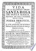 Vida de la esclarecida virgen Santa Rosa de Santa Maria, natural de Lima, y patrona de el Peru
