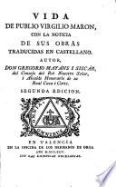 Vida De Publio Virgilio Maron, Con La Noticia De Sus Obras Traducidas En Castellano. Autor, Don Gregorio Mayans I Siscar, ... Segunda Edicion