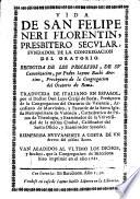Vida de S. Felipe Neri Florentin, Presbitero secular fundador de la Congregación del Oratorio, recogida de los procesos de su canonización