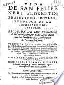 Vida de San Felipe Neri ..., fundador de la Congregacion del Oratorio