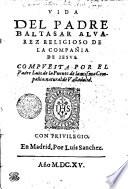 Vida Del Padre Baltasar Alvarez Religioso De La Compañia De Iesvs