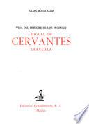 Vida del príncipe de los ingenios, Miguel de Cervantes Saavedra