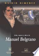 Vida, época y obra de Manuel Belgrano