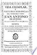 Vida exemplar y virtudes heroicas del venerable padre Juan Antonio de Oviedo de la Compañia de Jesus